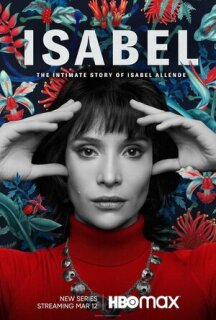 Постер сериала «Исабель: Частная жизнь писательницы Исабель Альенде»