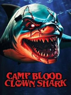 Постер фильма «Camp Blood: Clown Shark»