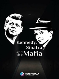 Kennedy, Sinatra and the Mafia