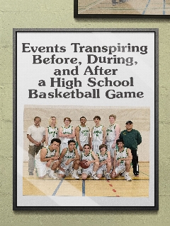Постер: Events Transpiring Before, During, and After a High School Basketball Game