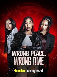 Постер: Wrong Place, Wrong Time