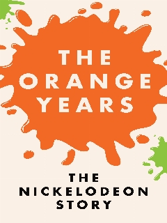 Постер: Оранжевые годы: История Nickelodeon