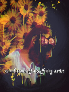 Постер: Final Hours of a Suffering Artist