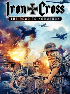 Постер: Iron Cross: The Road to Normandy
