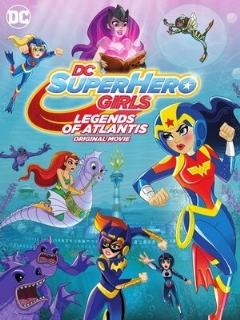 Постер: DC Super Hero Girls: Legends of Atlantis